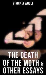 Death of the Moth & Other Essays