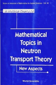 Mathematical Topics In Neutron Transport Theory: New Aspects