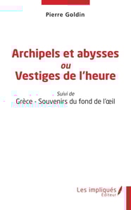 Archipels et abysses ou Vestiges de l'heure