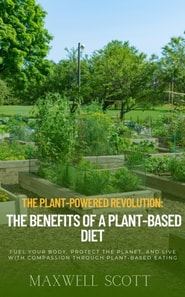 Plant-Powered Revolution: The Benefits of a Plant-Based Diet
