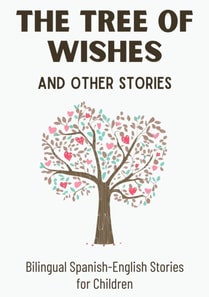Tree of Wishes and Other Stories: Bilingual Spanish-English Stories for Children