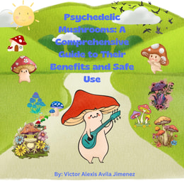 Psychedelic Mushrooms: A Comprehensive Guide to Their Benefits and Safe Use