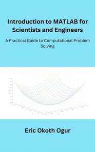 Introduction to MATLAB for Scientists and Engineers: A Practical Guide to Computational Problem Solving