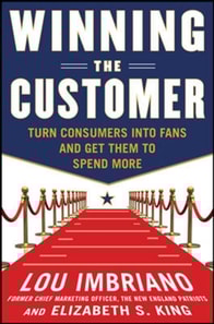 Winning the Customer: Turn Consumers into Fans and Get Them to Spend More