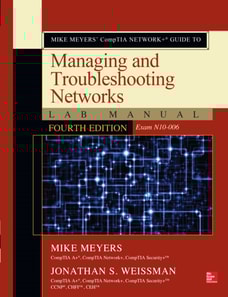 Mike Meyers' CompTIA Network+ Guide to Managing and Troubleshooting Networks Lab Manual, Fourth Edition (Exam N10-006)