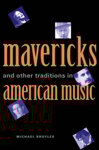 Mavericks and Other Traditions in American Music