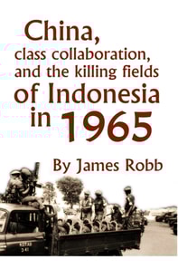 China, Class Collaboration, and the Killing Fields of Indonesia in 1965