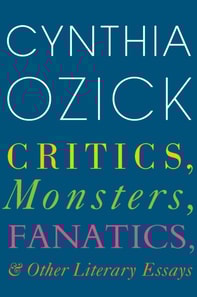 Critics, Monsters, Fanatics, & Other Literary Essays