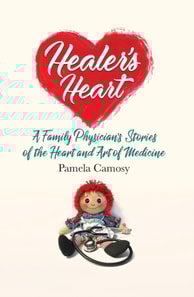 Healer's Heart: A Family Physician's Stories of the Heart and Art of Medicine