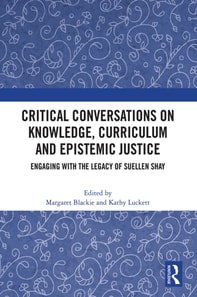 Critical Conversations on Knowledge, Curriculum and Epistemic Justice
