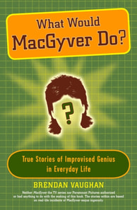 What Would MacGyver Do?
