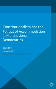 Constitutionalism and the Politics of Accommodation in Multinational Democracies