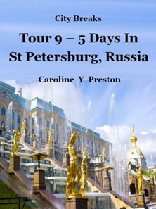City Breaks - Tour 9 - 5 Days in St Petersburg, Russia