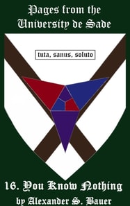 Pages from the University de Sade Episode 16: You Know Nothing