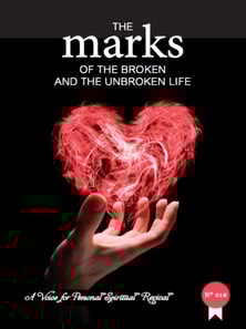 Marks of The Broken And The Unbroken Life