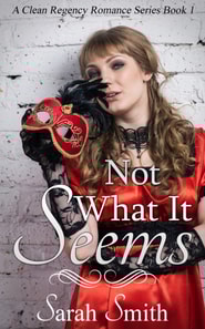 Not What It Seems: A Clean Regency Romance Series 1
