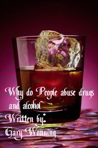 Why do People Abuse Drugs and Alcohol