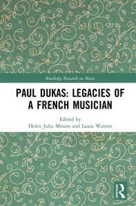 Paul Dukas: Legacies of a French Musician
