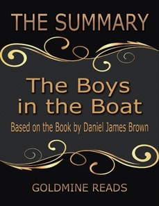 The Summary of the Boys In the Boat: Based On the Book By Daniel James Brown