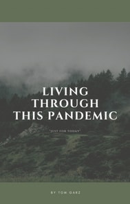 Living Through This Pandemic: &quote;Just for Today&quote;