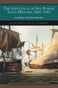 Influence of Sea Power Upon History, 1660-1783 (Barnes & Noble Library of Essential Reading)