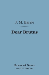 Dear Brutus (Barnes & Noble Digital Library)