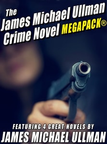 James Michael Ullman Crime Novel MEGAPACK(R): 4 Great Crime Novels