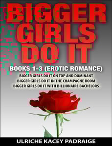Bigger Girls Do It: Books 1-3 (Erotic Romance)