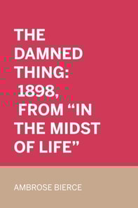 Damned Thing: 1898, From "e;In the Midst of Life"e;