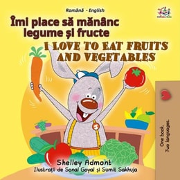 Îmi place sǎ mǎnȃnc legume și fructe I Love to Eat Fruits and Vegetables