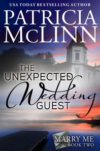 Unexpected Wedding Guest (Marry Me series Book 2)