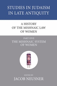 History of the Mishnaic Law of Women, Part 5
