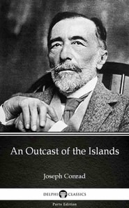Outcast of the Islands by Joseph Conrad (Illustrated)