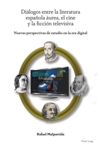 Diálogos entre la literatura española áurea, el cine y la ficción televisiva