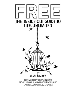 Free: The Inside-Out Guide to Life, Unlimited
