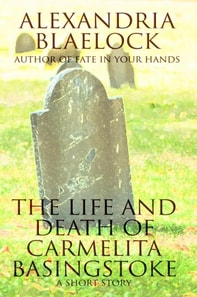 Life and Death of Carmelita Basingstoke: A Short Story