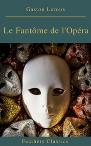 Le Fantome de l'Opera (annotes et Table des Matieres Active)
