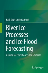 River Ice Processes and Ice Flood Forecasting