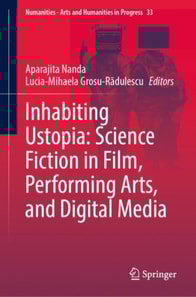 Inhabiting Ustopia: Science Fiction in Film, Performing Arts, and Digital Media