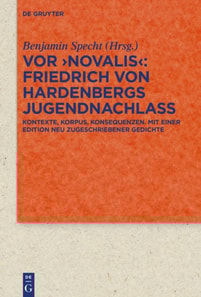 Vor 'Novalis' – Friedrich von Hardenbergs Jugendnachlass