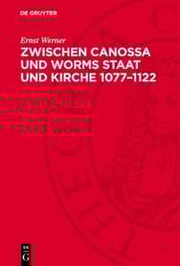 Zwischen Canossa und Worms Staat und Kirche 1077–1122