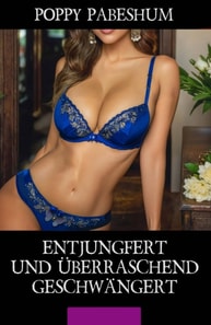 Entjungfert und uberraschend geschwangert