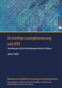 Die kuenftige Leasingbilanzierung nach IFRS