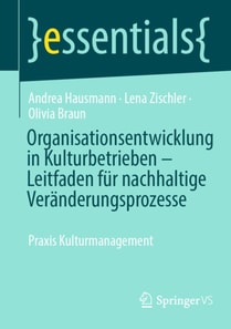Organisationsentwicklung in Kulturbetrieben – Leitfaden für nachhaltige Veränderungsprozesse