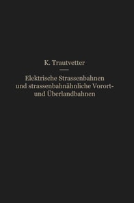 Elektrische Straßenbahnen und straßenbahnähnliche Vorort- und Überlandbahnen
