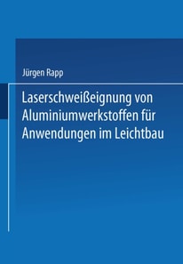 Laserschweißeignung von Aluminiumwerkstoffen für Anwendungen im Leichtbau