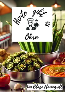 Heute gibt es - Okra
