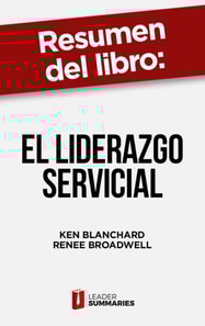 Resumen del libro "El liderazgo servicial" de Ken Blanchard