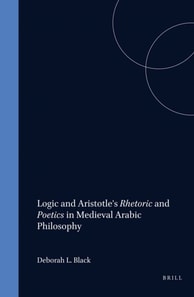 Logic and Aristotle's Rhetoric and Poetics in Medieval Arabic Philosophy