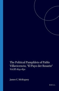 Political Pamphlets of Pablo Villavicencio, &quote;El Payo der Rosario&quote;